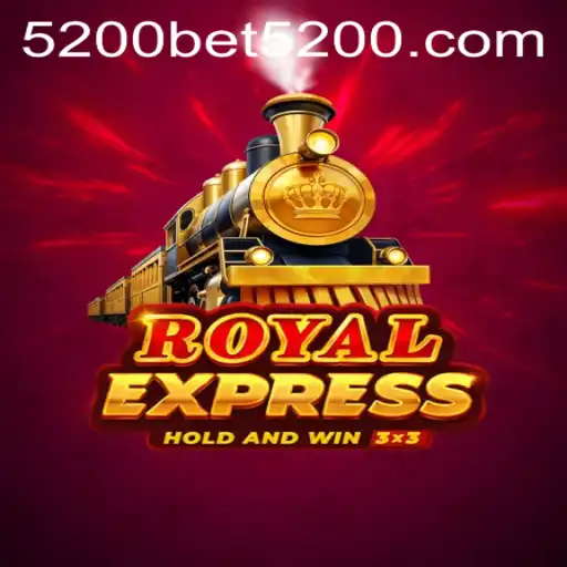 Royalexpress: The Thrilling New Game with 5200bet
